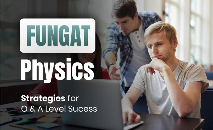 Funga Physics: Strategies for O Level & A Level Success